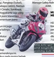  ??  ?? Kelas motor sport 150 cc kembali dibuka untuk mengenalka­n motor sport ke pembalap muda di berbagai daerah