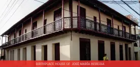  ??  ?? BIRTHPLACE HOUSE OF JOSÉ MARÍA HEREDIA