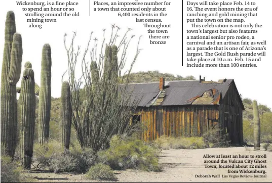  ?? Deborah Wall Las Vegas Review-Journal ?? Allow at least an hour to stroll around the Vulcan City Ghost Town, located about 12 miles from Wickenburg.