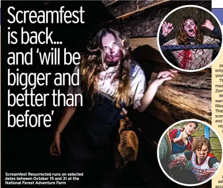  ?? ?? Screamfest Resurrecte­d runs on selected dates between October 15 and 31 at the National Forest Adventure Farm