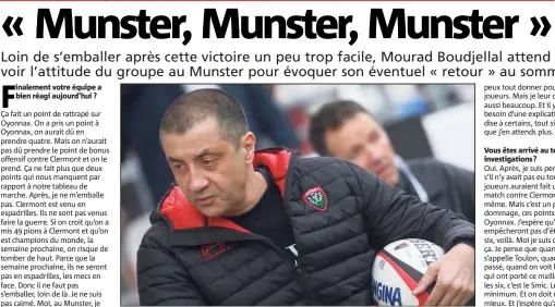  ?? (Photo Laurent Martinat) ?? Mourad Boudjellal ne s’emballe pas. Après avoir agité tout son monde, il reste sur une prudente réserve et attend le match face au Munster pour savoir où son RCT en est vraiment.