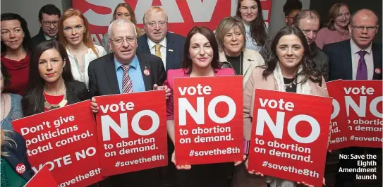  ??  ?? No: Save the Eighth Amendment launch