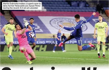  ??  ?? Martin Dubravka makes a superb save to deny former Newcastle ace Ayoze Perez during the recent 4-2 win at Leicester