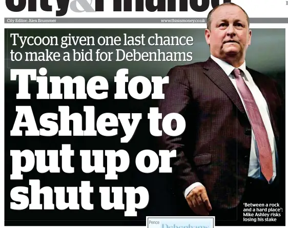  ??  ?? ‘Between a rock and a hard place’: Mike Ashley risks losing his stake