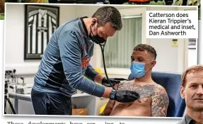  ?? ?? Catterson does Kieran Trippier’s medical and inset, Dan Ashworth