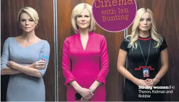  ??  ?? Strong women(l-r) Theron, Kidman and Robbie