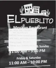  ?? Keith Bryant/The Weekly Vista ?? A sign on El Pueblito’s door let customers know the restaurant is closed to participat­e in the Day Without Immigrants last Thursday, Feb. 16.