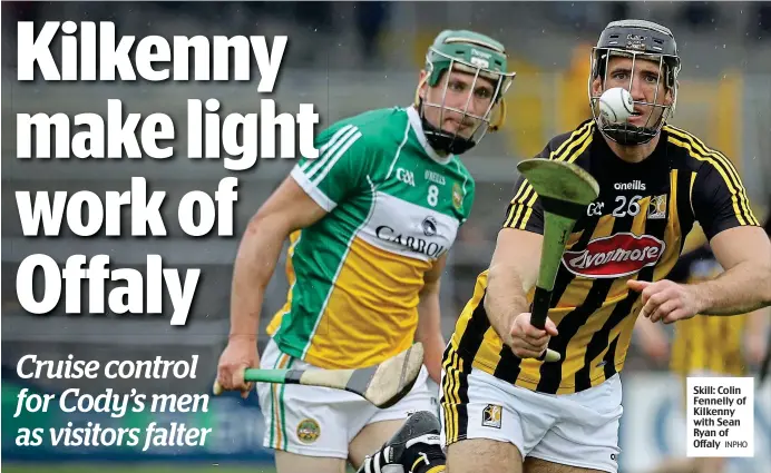  ?? INPHO ?? Skill: Colin Fennelly of KiIkenny with Sean Ryan of Offaly
