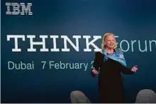  ?? Courtesy: IBM ?? During a visit to Dubai, Ginni Rometty shared lessons IBM has learnt from using Watson in business settings.