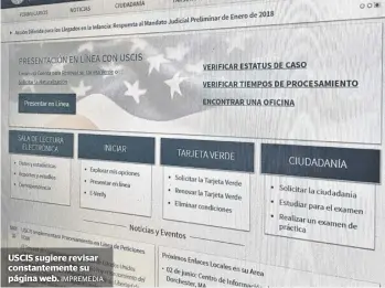  ?? IMPREMEDIA ?? USCIS sugiere revisar constantem­ente su página web.