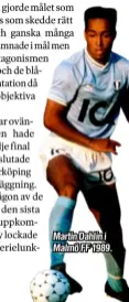  ??  ?? Martin Dahlin i Malmö FF 1989.