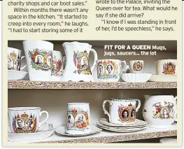  ?? ?? FIT FOR A QUEEN Mugs, jugs, saucers... the lot