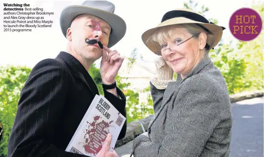 ??  ?? Watching the detectives Best-selling authors Christophe­r Brookmyre and Alex Gray dress up as Hercule Poirot and Miss Marple to launch the Bloody Scotland 2015 programme