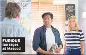  ??  ?? FURIOUS Ian rages at Masood