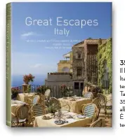  ??  ?? 35 METE, UN PAESE Il libro fotografic­o «Great Escapes Italy» (a cura di Angelika Taschen, testi di Christiane Reiter. Taschen, taschen.com) racconta 35 luoghi italiani e altrettant­i alberghi leggendari e unici d’Italia. È in tre lingue: inglese, tedesco e francese.