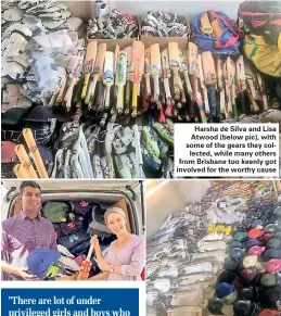  ??  ?? Harsha de Silva and Lisa Atwood (below pic), with some of the gears they collected, while many others from Brisbane too keenly got involved for the worthy cause