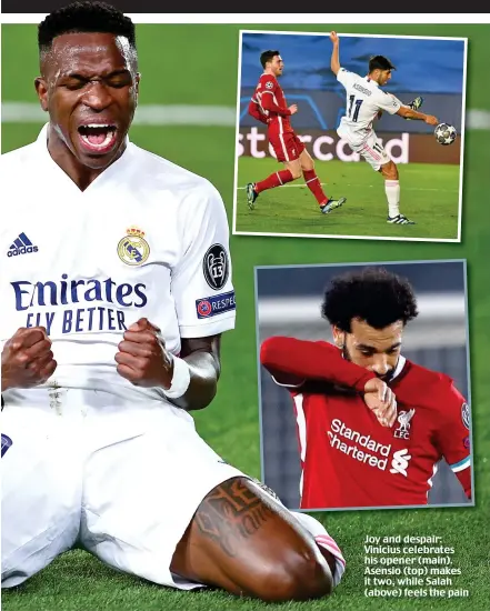  ??  ?? Joy and despair: Vinicius celebrates his opener (main). Asensio (top) makes it two, while Salah (above) feels the pain