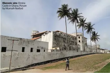  ??  ?? Historic site Elmina Castle in Ghana. Picture by Nkansah Rexford