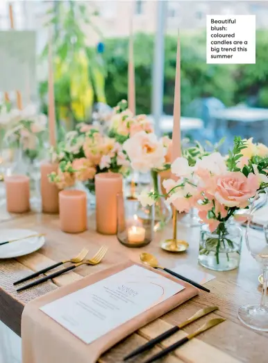  ??  ?? Beautiful blush: coloured candles are a big trend this summer