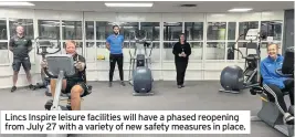  ??  ?? Lincs Inspire leisure facilities will have a phased reopening from July 27 with a variety of new safety measures in place.