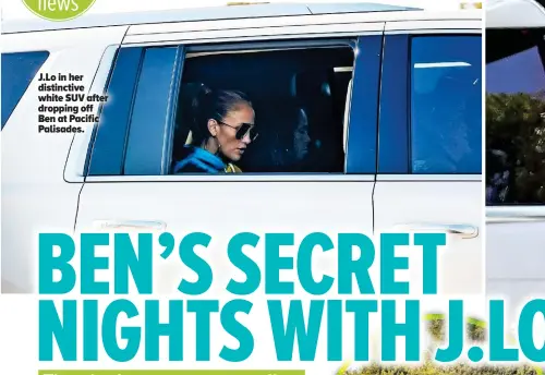  ??  ?? J.LO in her distinctiv­e white SUV after dropping off Ben at Pacific Palisades.