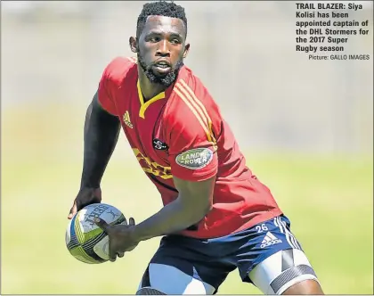  ?? Picture: GALLO IMAGES ?? TRAIL BLAZER: Siya Kolisi has been appointed captain of the DHL Stormers for the 2017 Super Rugby season