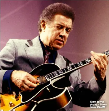  ??  ?? Kenny Burrell playing a Gibson Super 400-CES