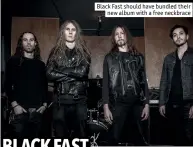  ??  ?? Black Fast should have bundled their
new album with a free neckbrace