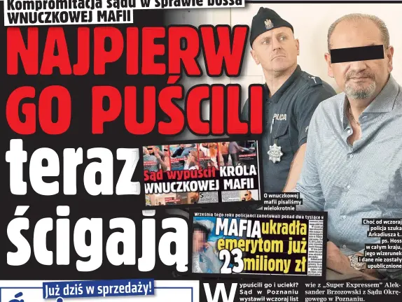  ??  ?? O wnuczkowej mafii pisaliśmy wielokrotn­ie
Choć od wczoraj policja szuka Arkadiusza Ł. ps. Hoss w całym kraju, jego wizerunek i dane nie zostały upubliczni­one