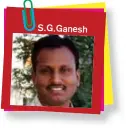  ??  ?? S.G.Ganesh