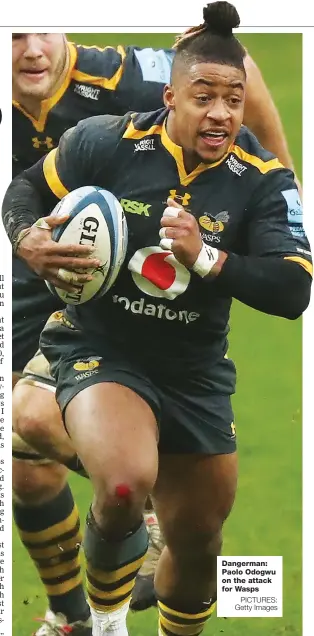  ?? PICTURES: Getty Images ?? Dangerman: Paolo Odogwu on the attack for Wasps