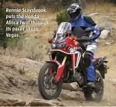  ??  ?? Rennie Scaysbrook puts the Honda Africa Twin through its paces in Las Vegas.