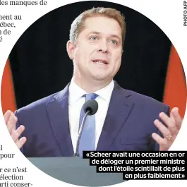  ??  ?? « Scheer avait une occasion en or de déloger un premier ministre dont l’étoile scintillai­t de plus en plus faiblement »