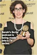  ?? ?? Sarah’s Serial podcast is being made into a TV series.