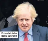  ??  ?? Prime Minister Boris Johnson