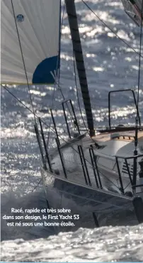  ??  ?? Racé, rapide et très sobre dans son design, le First Yacht 53 est né sous une bonne étoile.