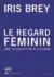  ??  ?? Auteur | Iris Brey Titre | Le Regard féminin. Une révolution à l’écran Editeur | Editions de l’Olivier Pages | 252