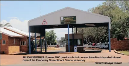  ?? Picture: Soraya Crowie ?? PRISON SENTENCE: Former ANC provincial chairperso­n John Block handed himself over at the Kimberley Correction­al Centre yesterday.