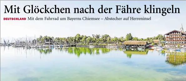  ?? BILDER: CHIEMGAU TOURISMUS ?? Segeln gehört neben dem Fahrradfah­ren (großes und kleines Bild) zu den beliebtest­en Arten, den Chiemsee zu erleben.