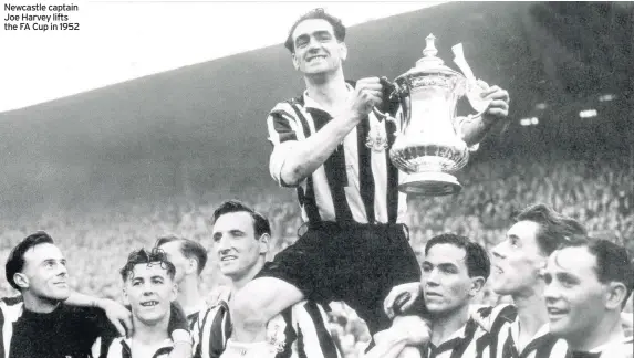  ??  ?? Newcastle captain Joe Harvey lifts the FA Cup in 1952