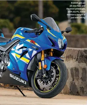  ??  ?? R1000R gets an all-new four, and the most potent yet, with 202 PS, not to mention a weight of just over 200 kg