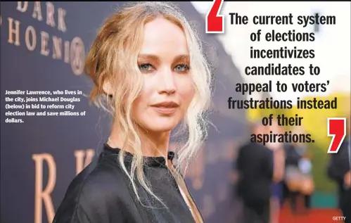  ?? GETTY ?? Jennifer Lawrence, who lives in the city, joins Michael Douglas (below) in bid to reform city election law and save millions of dollars.