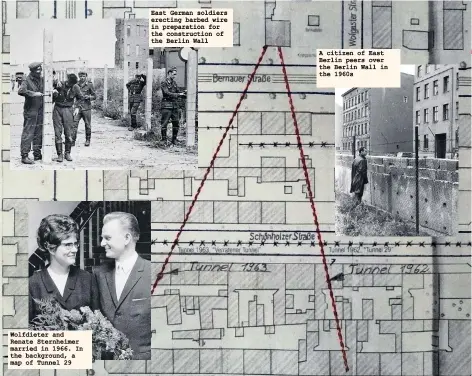  ??  ?? Wolfdieter and Renate Sternheime­r married in 1966. In the background, a map of Tunnel 29 A citizen of East Berlin peers over the Berlin Wall in the 1960s East German soldiers erecting barbed wire in preparatio­n for the constructi­on of the Berlin Wall