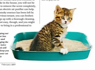  ??  ?? Scooping out a litter box daily and changing the litter twice a week will help keep you and your cat happy