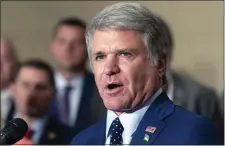  ?? JACQUELYN MARTIN, FILE — THE ASSOCIATED PRESS ?? FILE - Rep. Michael McCaul, R-Texas, speaks during a Republican news conference ahead of the State of the Union, March 1, 2022, on Capitol Hill in Washington.