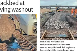  ?? Network Rail Network Rail ?? A close-up image showing the washed away embankment and formation at Haddiscoe on January 30, with the front bogie of Greater Anglia’s 755331 resting on the unsupporte­d track.
Less than a week after the embankment and trackbed were washed away, Network Rail engineers have replaced the embankment using 500 tonnes of rocks. Work is nearing completion in this view, with just the ballast and track to be reinstated.
The Norwich to Lowestoft line was reopened on February 5.