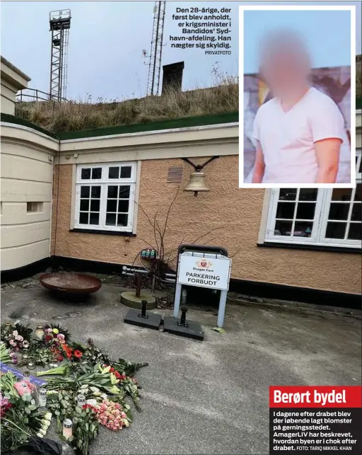  ?? PRIVATFOTO FOTO: TARIQ MIKKEL KHAN ?? Den 28-årige, der først blev anholdt, er krigsminis­ter i Bandidos' Sydhavn- afdeling. Han nægter sig skyldig.
I dagene efter drabet blev der løbende lagt blomster på gerningsst­edet. AmagerLIV har beskrevet, hvordan byen er i chok efter drabet.