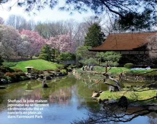  ??  ?? Shofuso, la jolie maison japonaise où se tiennent cérémonies du thé et concerts en plein air, dans Fairmount Park
