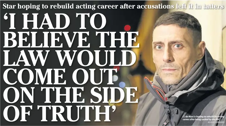  ?? ADAM GERRARD ?? CJ de Mooi is hoping to rebuild his acting career after being sacked by the BBC