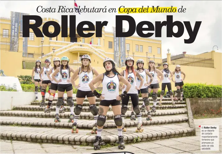  ?? Selección Nacional de Roller Derby/ La República ?? El Roller Derby
es un deporte
de contacto mayoritari­amente femenino que promueve un estilo de vida saludable.